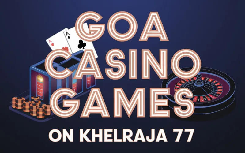 goa casino games khelraja 77